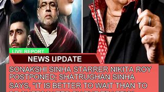 Sonakshi Sinha Starrer Nikita Roy Postponed Shatr