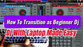 How To Transition as beginner Dj (How To Dj With Just Laptop Made Easy) ]