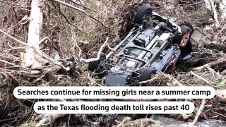 Search continues for missing girls as Texas flood deaths rise -