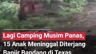 BANJIR BANDANG DI TEXAS, 15 ANAK MENINGGAL, PULUHAN MASIH HILANG