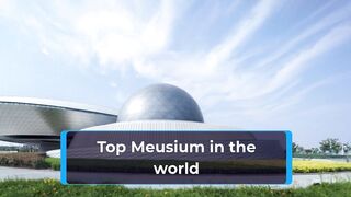 Top meusium in all over the world