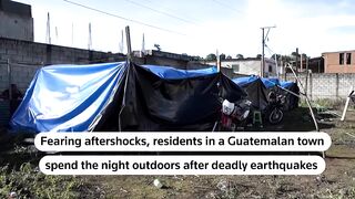 Guatemala Earthquake Aftermath: Families Seek Shelter in Tents Amid Aftershocks