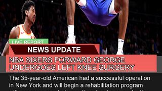 Nba Sixers Forward George Undergoes Left Knee Surg