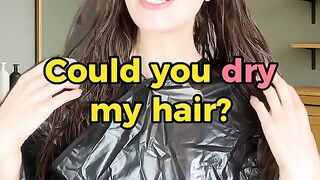 Could you dry my hair