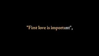 First love is important but.!