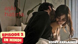 Aşkı Hatırla (Love Reminder) Episode 3  Turkish Drama Explained