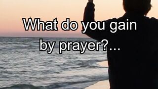 What do you gain by prayer.