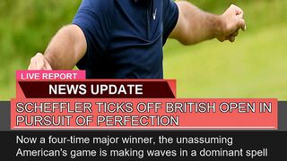 Scheffler Ticks Off British Open in Pursuit of Per