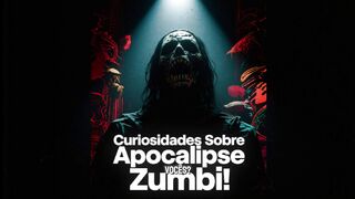 O Lado Sombrio do Apocalipse Zumbi - Curiosidades que Vão Te Chocar!