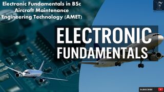 Electronic Fundamentals in Aircraft Maintenance  BSc AMET Course Overview