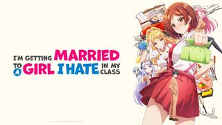 Im getting married to a girl I hate in my class (480) Season 1 episode 1