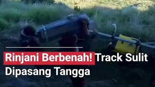 RINJANI BERBENAH! track sulit di pasang tangga