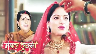 Mangal Lakshmi Today Full Episode  पलट गई पर बज, अदत न खल मगल क वरत