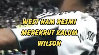 Callum Wilson Kini Berseragam West Ham!