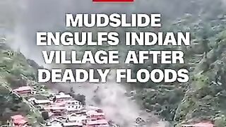 Mudslide engulfs Indian village after deadly floods.