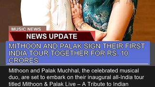 Mithoon and Palak Sign Their First India Tour Toge
