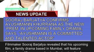 Sooraj Barjatya Confirms Ayushmann Khurrana as the