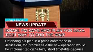 Israel Pm Says New Plan for Gaza Best Way to End