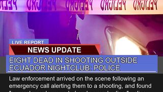 Eight Dead in Shooting Outside Ecuador Nightclub