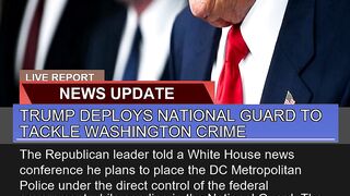 Trump Deploys National Guard to Tackle Washington
