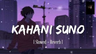 Khani Suno Slow and Reversed Full hd