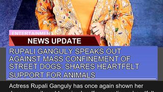 Rupali Ganguly Speaks Out Against Mass Confinement