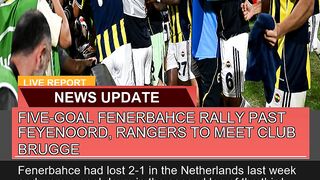 Fivegoal Fenerbahce Rally Past Feyenoord Rangers