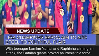 Liga Champions Barca Aim to Add Steel to Youthful