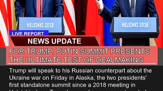 For Trump Putin Summit Presents the Ultimate Test