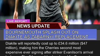 Bournemouth Splash Out on Diakite as Zabarnyi Repl
