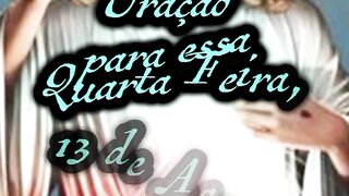 Oração para essa Quarta Feira 13 de Agosto.