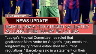 Barcelonas Ter Stegen Validated as Longterm Inju