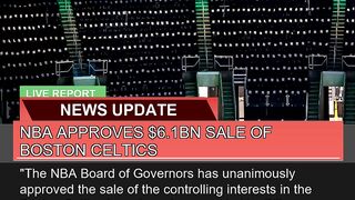 Nba Approves 61bn Sale of Boston Celtics