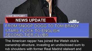From Snoop Dogg to Tom Brady Stars Flock to Engli