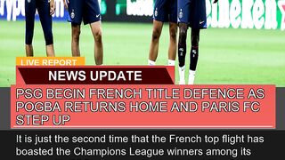 Psg Begin French Title Defence as Pogba Returns Ho