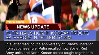 Putin Hails North Korean Troops as Heroic in Let