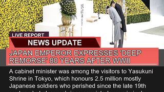 Japan Emperor Expresses Deep Remorse Years Af