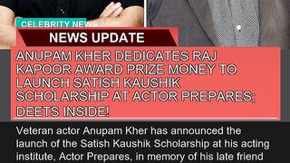 Anupam Kher Dedicates Raj Kapoor Award Prize Money