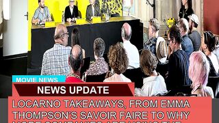 Locarno Takeaways From Emma Thompsons Savoir Fai