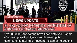 El Salvador Extends Detention of Suspected Gang Me