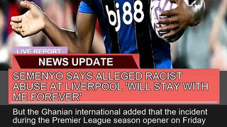 Semenyo Says Alleged Racist Abuse at Liverpool Wi