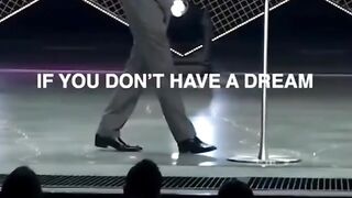 If you dont have a dream