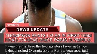 Thompson Beats Lyles in First 100m Headtohead Si