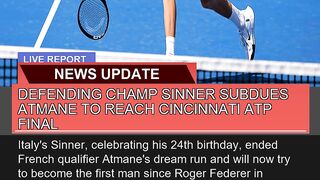 Defending Champ Sinner Subdues Atmane to Reach Cin