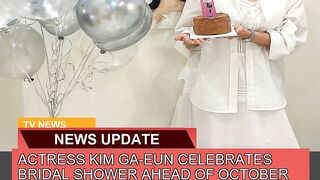 Actress Kim Gaeun Celebrates Bridal Shower Ahead