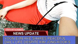 Yoon Eunhye Shares Peaceful Daily Life Despite Ki