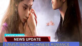 5 Mustwatch Chinese Romance Dramas Right Now