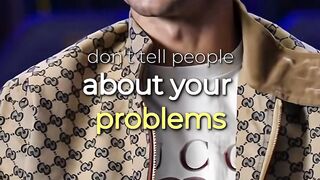 Donot Tell People about to your problem