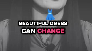 Beautiful Dress Can Change your Personality