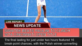 Swiatek Beats Paolini to Clinch Wta Cincinnati Ope